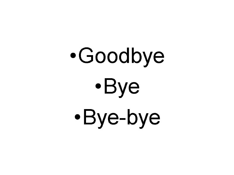 Goodbye  Bye Bye-bye
